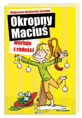 Okładka: Okropny Maciuś wariuje z radości