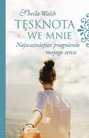 Okładka: Tęsknota we mnie. Najważniejsze pragnienie mojego serca