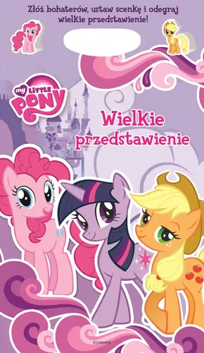 Okładka: Wielkie przedstawienie. Mój kucyk Pony.