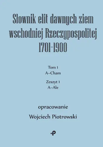 Okładka: Słownik elit dawnych ziem wschodniej Rzeczypospolitej 1701–1900