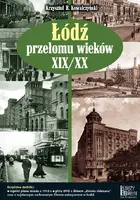 Okładka: Łódź przełomu wieków XIX/XX