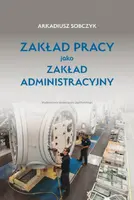 Okładka: Zakład pracy jako zakład administracyjny