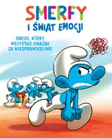Okładka: Smerfy i świat emocji. Smerf, który wszystko uważał za niesprawiedliwe