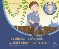 Okładka: Jak niesforny Mundek został świętym bohaterem