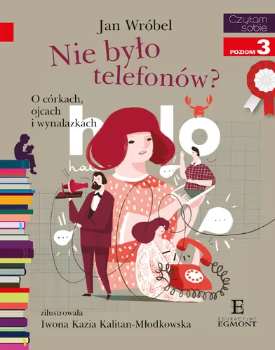 Okładka: Nie było telefonów? O córkach , ojcach i wynalazkach