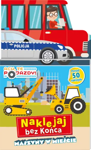 Okładka: Ach te pojazdy. Naklejaj bez końca cz. 1 Maszyny w mieście