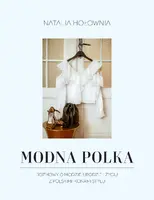 Okładka: Modna Polka. Rozmowy o modzie, urodzie i życiu z polskimi ikonami stylu