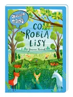 Okładka: Opowiem ci, mamo, co robią lisy