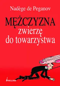 Okładka: Mężczyzna - zwierzę do towarzystwa