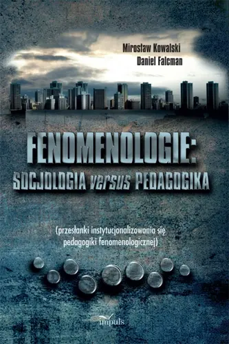 Okładka: Fenomenologie: socjologia versus pedagogika