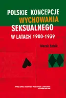 Okładka: Polskie koncepcje wychowania seksualnego w latach 1900-1939