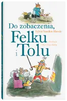 Okładka: Do zobaczenia, Felku i Tolu
