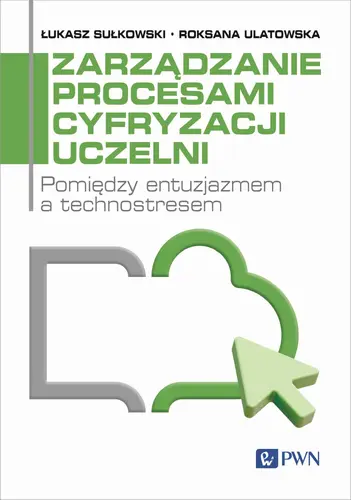 Okładka: Zarządzanie procesami cyfryzacji uczelni
