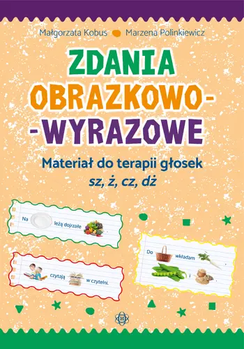 Okładka: Zdania obrazkowo-wyrazowe. Materiał do terapii głosek źsz, ż, cz, dż