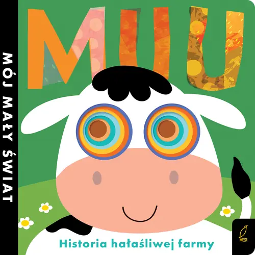 Okładka: Mój mały świat. Muu. Historia hałaśliwej farmy
