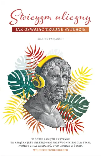 Okładka: Stoicyzm uliczny. Jak oswajać trudne sytuacje