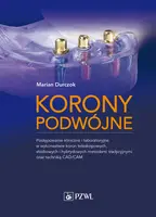 Okładka: Korony podwójne. Postępowanie kliniczne i laboratoryjne w wykonastwie koron teleskopowych, stożkowych i hybrydowych metodami tradycyjnymi oraz techniką CAD/CAM