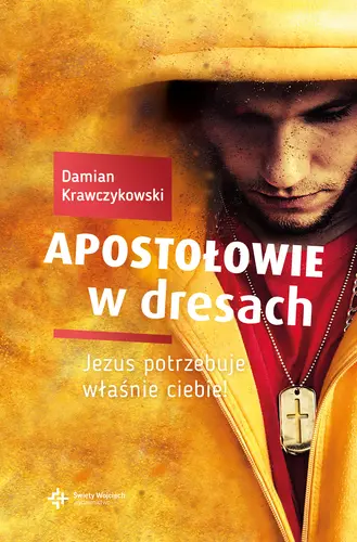 Okładka: Apostołowie w dresach. Jezus potrzebuje właśnie ciebie