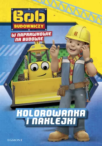Okładka: Bob Budowniczy. W Naprawkowie na budowie