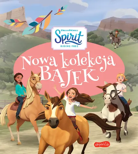 Okładka: Spirit Riding Free. Nowa kolekcja bajek
