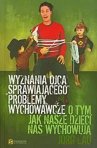 Okładka: Wyznania ojca sprawiajacego problemy wychowawcze