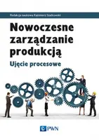 Okładka: Nowoczesne zarządzanie produkcją. Ujęcie procesowe
