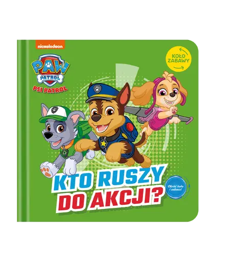 Okładka: Psi Patrol. Koło Zabawy. Kto ruszy do akcji?