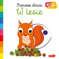 Okładka: W lesie. Akademia mądrego dziecka. Pierwsze słowa