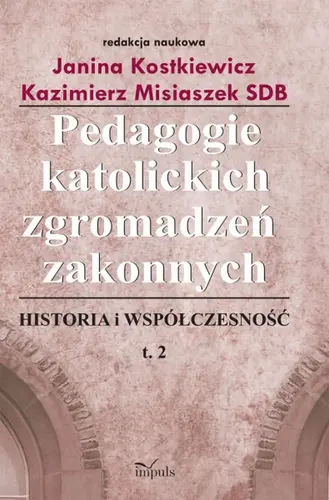 Okładka: Pedagogie katolickich zgromadzeń zakonnych. Tom 2