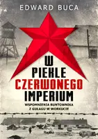 Okładka: W piekle czerwonego imperium. Wspomnienia buntownika z GUŁAGu w Workucie