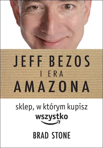 Okładka: Sklep, w którym kupisz wszystko: Jeff Bezos i era Amazona