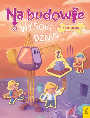 Okładka: Na budowie. Wysoki dźwig