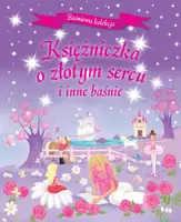 Okładka: Ksieżniczka o złotym sercu i inne baśnie