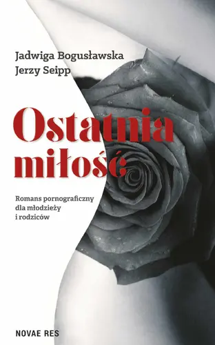 Okładka: Ostatnia miłość. Romans pornograficzny dla młodzieży i rodziców