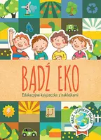 Okładka: Bądź eko. Edukacyjna książeczka z naklejkami