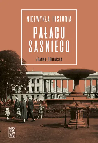 Okładka: Niezwykła historia Pałacu Saskiego