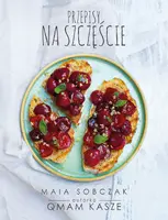 Okładka: Przepisy na szczęście. Qmam kasze 2