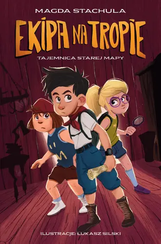 Okładka: Ekipa na tropie. Tajemnica starej mapy