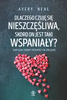 Okładka: Dlaczego czuję się nieszczęśliwa, skoro on jest taki wspaniały?