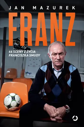 Okładka: Franz. 44 sceny z życia Franciszka Smudy