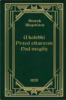 Okładka: U kolebki, przed ołtarzem, nad mogiłą