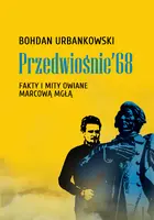 Okładka: Przedwiośnie ’68. Fakty i mity owiane mgłą