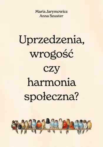 Okładka: Uprzedzenia, wrogość czy społeczna harmonia?