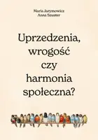 Okładka: Uprzedzenia, wrogość czy społeczna harmonia?