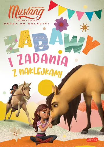 Okładka: Spirit Mustang z Dzikiej Doliny. Zabawy i zadania z naklejkami