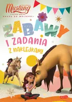 Okładka: Spirit Mustang z Dzikiej Doliny. Zabawy i zadania z naklejkami