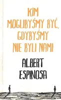 Okładka: Kim moglibyśmy być, gdybyśmy nie byli nami