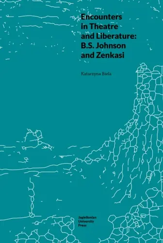 Okładka: Encounters in Theatre and Liberature: B.S. Johnson and Zenkasi