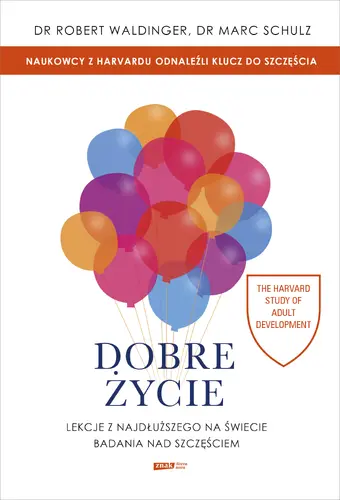 Okładka: Dobre życie. Lekcje z najdłuższego na świecie badania nad szczęściem
