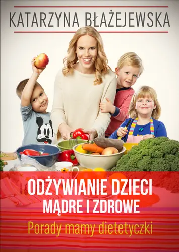 Okładka: Odżywianie dzieci mądre i zdrowe. Porady mamy-dietetyczki